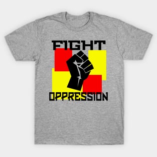 FIGHT OPPRESSION T-Shirt